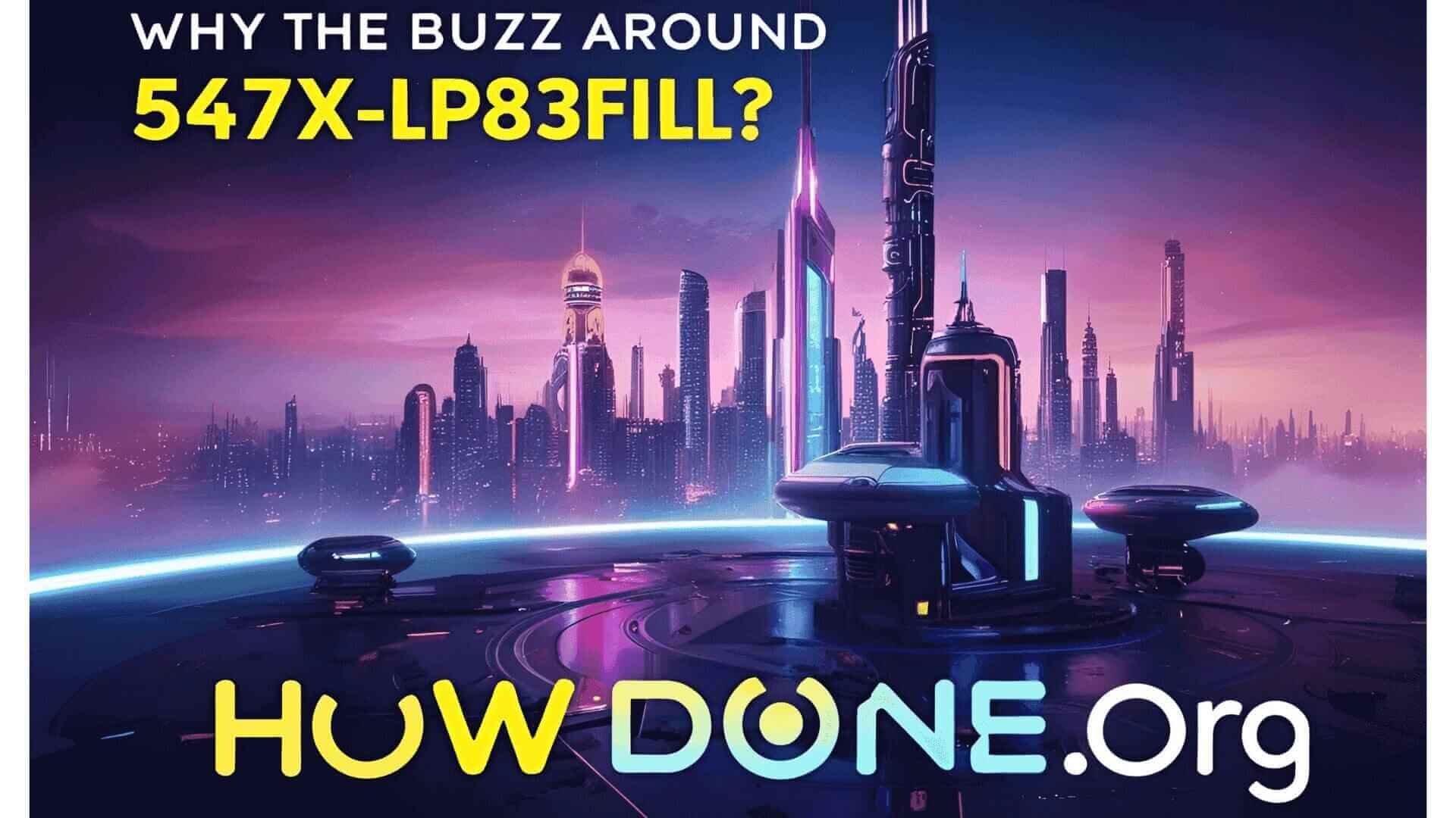 Why the Buzz Around 547x-lp83fill?